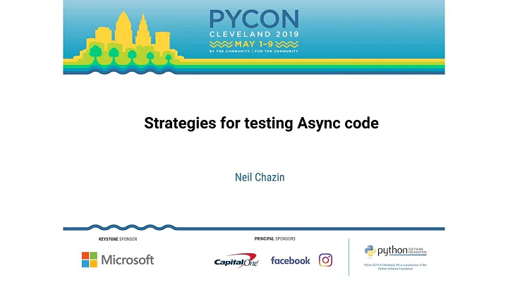 Neil Chazin - Strategies for testing Async code - PyCon 2019