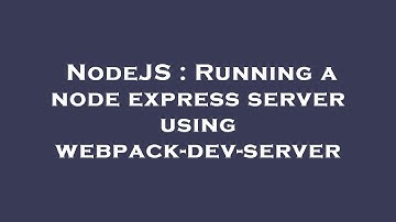 NodeJS : Running a node express server using webpack-dev-server