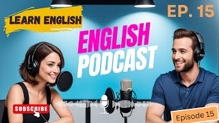 Learn English With Podcast Conversation Episode 15 | English Podcast For Beginners