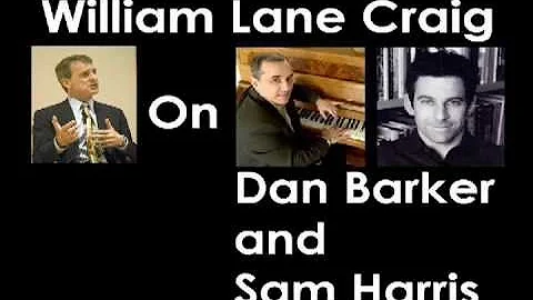 William Lane Craig on Dan Barker and Sam Harris