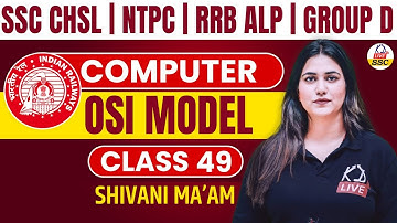 COMPUTER | OSI MODEL | Class 49 | NTPC/RRB ALP/GROUP D/SSC Exams | By Shivani Mam@railwaykdlive