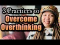 Overcome overthinking 3 practices to stop overthinking reduce anxietydepression  shift mindset