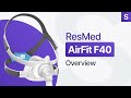 ResMed AirFit F40 Overview