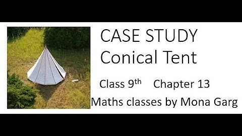 Class 9th Maths Chapter 13 Tent Conical Case Study CBSE