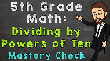 Dividing by Powers of Ten (Mastery Check) | 5th Grade Math