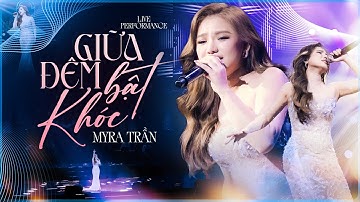 GIỮA ĐÊM BẬT KHÓC - MYRA TRẦN (Live Performance BẢN ĐẸP 4K) | Official Music Video