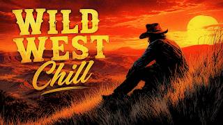 Wild West Chill 🤠 | Relaxing Cowboy Country Music & Western Guitar