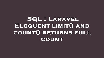 SQL : Laravel Eloquent limit() and count() returns full count