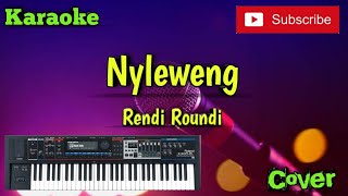 Nyleweng ( Rendi Roundi ) Karaoke - Cover - Musik Sandiwaraan