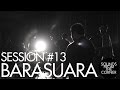 Sounds from the corner  session 13 barasuara