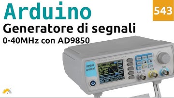 Generatore di segnali con AD9850 da 0 a 40 MHz con Arduino - Video 543