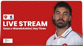 LIVE: Essex v Warwickshire: Day Three Stream