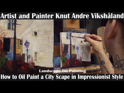 How to Oil Paint a City Scape in Impressionist style - Artist and Painter Knut Andre Vikshåland