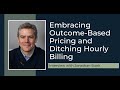 Embracing outcomebased pricing and ditching hourly billing with jonathan stark