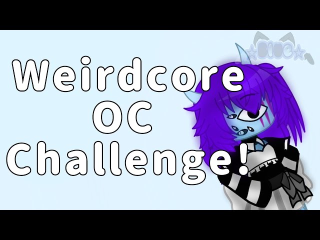 Weirdcore Oc Challenge, FW/End Is Loud