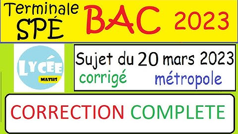 BAC Spé Math CORRIGé COMPLET métropole 20 mars 2023 - spé Maths -