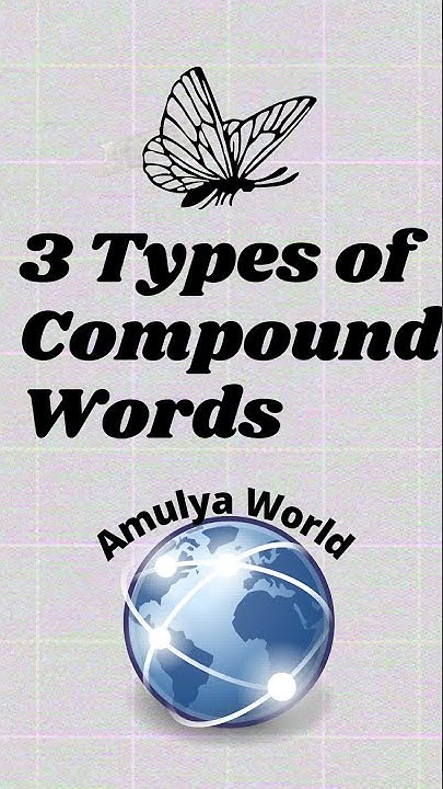 3 Types of Compound Words with examples || Amulya World || What is a ...