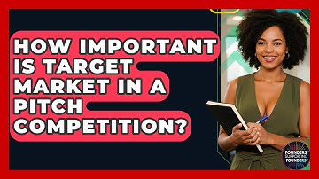 How Important Is Target Market In A Pitch Competition? - Founders Supporting Founders