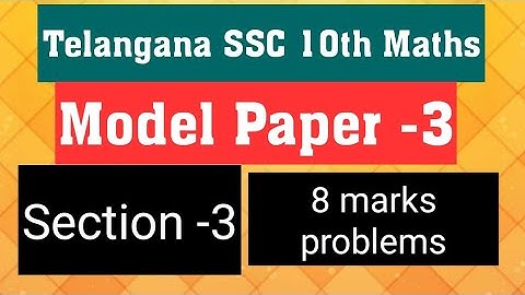 Telangana SSC 10th Maths - Model paper-3 , Section-3,      8 marks problems