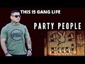 Gang life party people