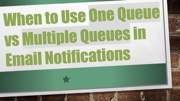 When to Use One Queue vs Multiple Queues in Email Notifications