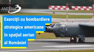 Exerciţii cu bombardiere strategice americane în spaţiul aerian al României