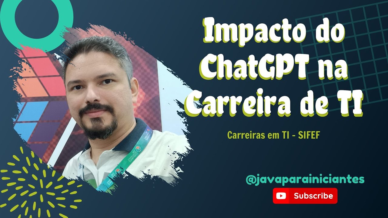 Qual o Impacto do ChatGPT na carreira de TI? [SIFEF 2023]