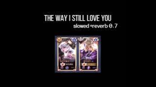 Download lagu The way i still love you (slowed reverb 0.7)