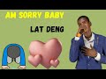 Am Sorry Baby Lat Deng Am Sorry Baby Lat Deng