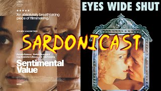 Sardonicast 206: Sentimental Value, Eyes Wide Shut