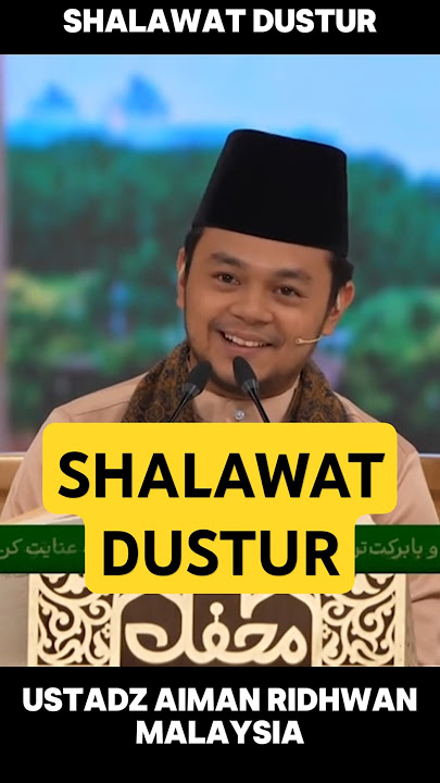 Shalawat Dustur oleh Ustadz Aiman Ridhwan dari Malaysia