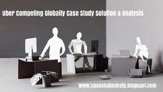 Uber Competing Globally Harvard Case Study Solution & Online Case Analysis