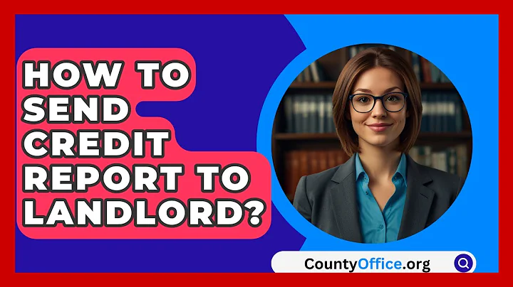 How To Send Credit Report To Landlord? - CountyOffice.org