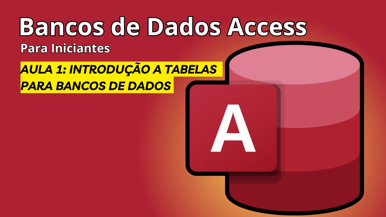 Access Para Iniciantes Aula 1 - Introdução a Tabelas para Bancos de Dados: O Básico Para Iniciantes!