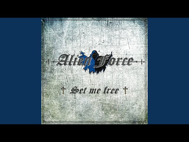 Alien Force - Set Me Free