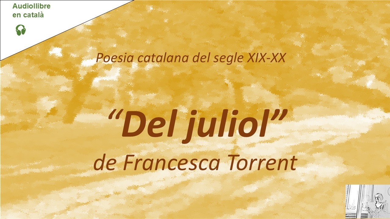 DEL JULIOL, de Francesca Torrent - Poesia catalana - Recitat veu humana.