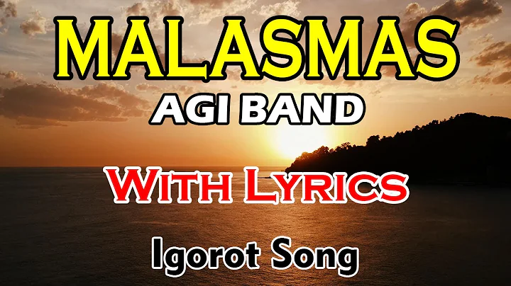 Malasmas with lyrics - Agi Band | Igorot Song