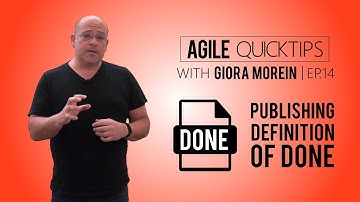Agile QuickTip Episode #14 by Giora Morein: Publishing your Team’s Definition of Done