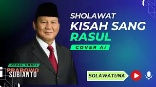 Sholawat Kisah Sang Rasul (Prabowo Cover AI)