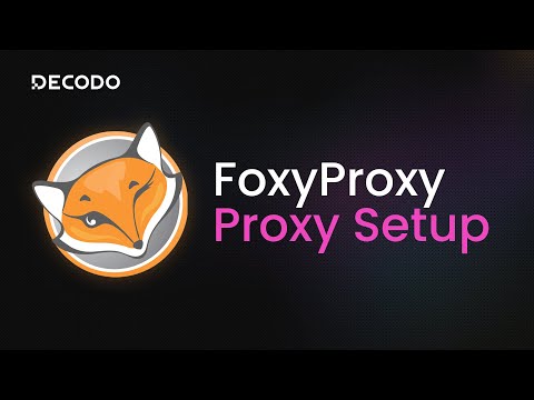 How to Use Proxies With FoxyProxy | Proxy Integration Tutorial