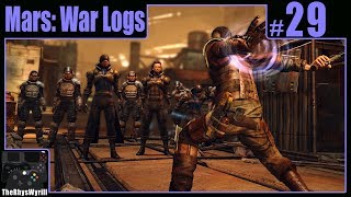 Mars: War Logs Playthrough | Part 29