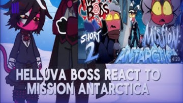 Helluva boss reacts to mission “Antarctica” #gacha