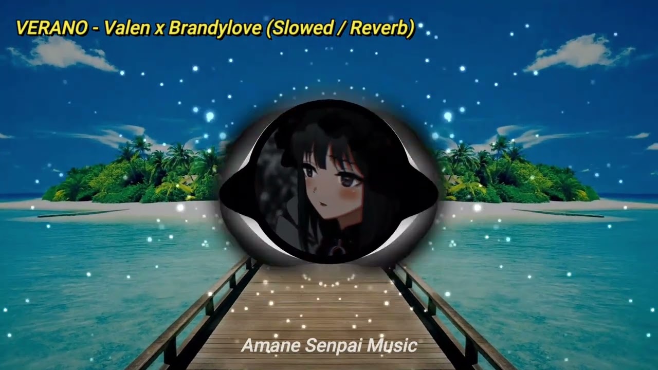VERANO - Valen x Brandylove (Slowed / Reverb)