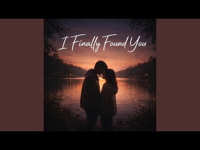 I Finally Found You