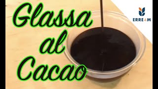 RICETTA GLASSA AL CACAO