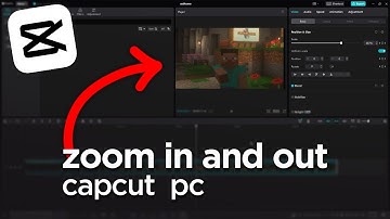 Capcut PC how to zoom in and out - full guide