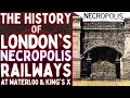 Exploring London's Lost Necropolis Railways: Waterloo to Brookwood & King's Cross to Colney Hatch