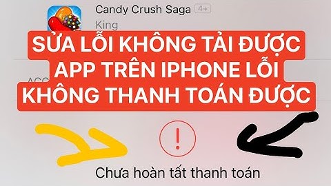 Không tải được ứng dụng trên iphone Lỗi”Chưa hoàn tất thanh toán” appstore