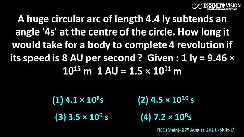 A huge circular arc of length 4.4 ly: Circular motion  [JEE (Main)- 27th August. 2021 - Shift-1]