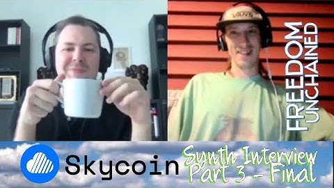Building a World of Freedom - Interview with Synth Co-Founder of Skycoin - Part 3 of 3